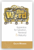 The Word: Apparatus for Salvation, Renewal & Maturity